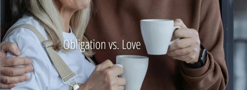 Obligation vs Love