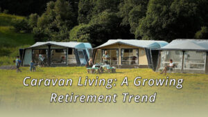 Caravan Living is emerging as a notable trend in retirement living choices, particularly among individuals seeking greater flexibility and reduced property-related responsibilities.