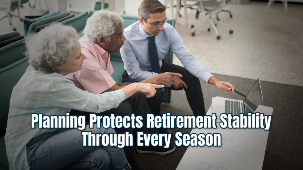 Hard Financial Planning Protects Retirement Stability Through Every Season of Life